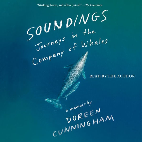 Soundings: Journeys in the Company of Whales: A Memoir