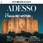 Italienisch lernen Audio - Geheimnisvolles Italien: Adesso Audio 13/21 - L'Italia dei misteri