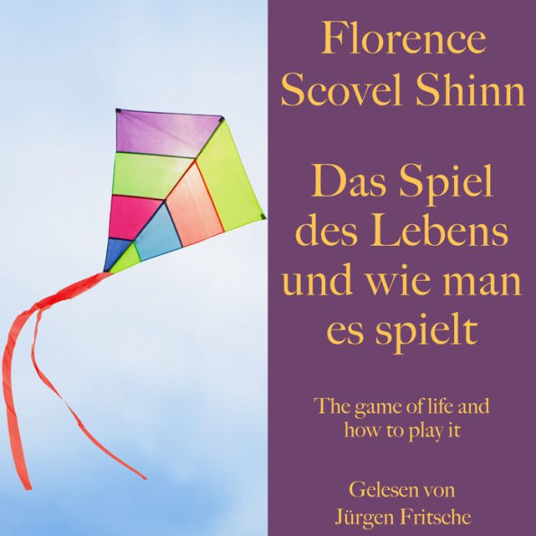 Florence Scovel Shinn: Das Spiel des Lebens und wie man es spielt: The game of life and how to play it - ungekürzt gelesen