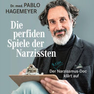 Die perfiden Spiele der Narzissten: Der nette Narzissmus-Doc klärt auf