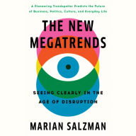 The New Megatrends: Seeing Clearly in the Age of Disruption