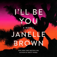 I'll Be You: A Novel