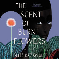 The Scent of Burnt Flowers: A Novel