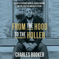 From the Hood to the Holler: A Story of Separate Worlds, Shared Dreams, and the Fight for America's Future