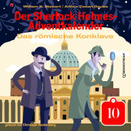 Das römische Konklave - Der Sherlock Holmes-Adventkalender, Tag 10 (Ungekürzt)