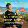 40 Days to Personal Revolution: A Breakthrough Program to Radically Change Your Body and Awaken the Sacred Within Your Soul