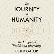 The Journey of Humanity: The Origins of Wealth and Inequality