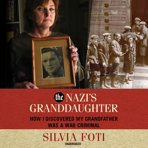 The Nazi's Granddaughter: How I Discovered My Grandfather Was a War Criminal