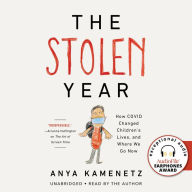 The Stolen Year: How COVID Changed Children's Lives, and Where We Go Now