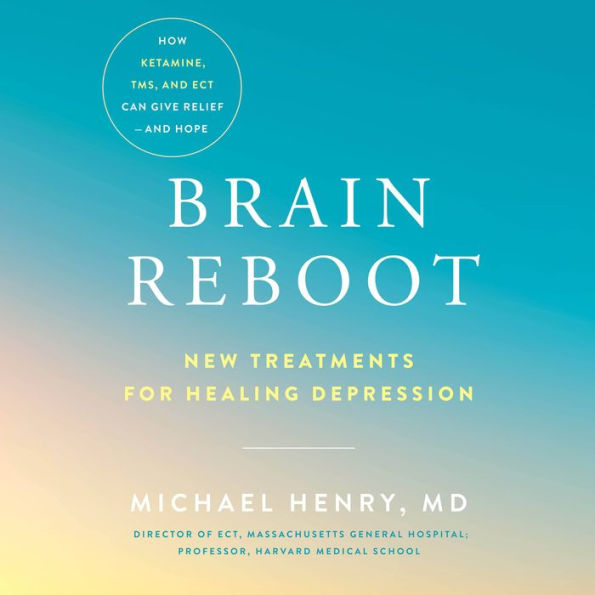 Brain Reboot: New Treatments for Healing Depression