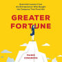 Greater Fortune: Essential Lessons from the Entrepreneur Who Bought the Company That Fired Her