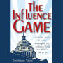 The Influence Game: 50 Insider Tactics from the Washington D.C. Lobbying World that Will Get You to Yes