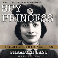 Spy Princess: The Life of Noor Inayat Khan