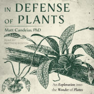 In Defense of Plants: An Exploration into the Wonder of Plants