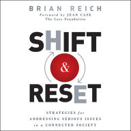 Shift and Reset: Strategies for Addressing Serious Issues in a Connected Society