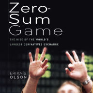 Zero-Sum Game: The Rise of the World's Largest Derivatives Exchange