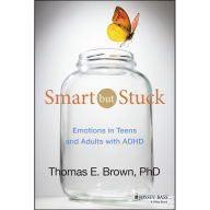 Smart But Stuck: Emotions in Teens and Adults with ADHD