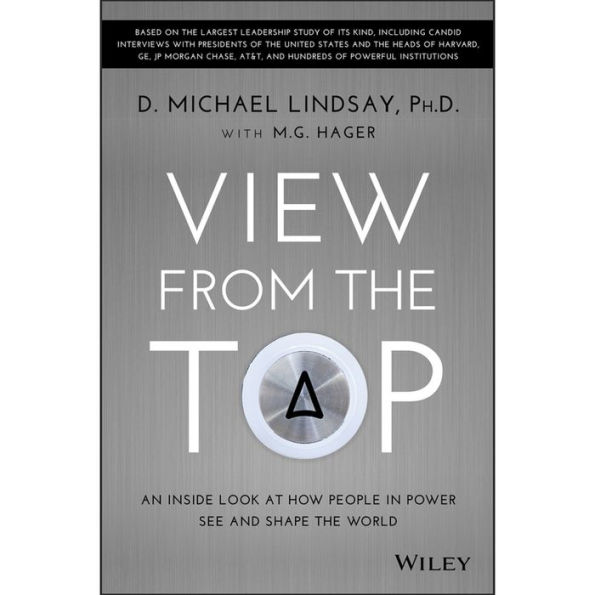View From the Top: An Inside Look at How People in Power See and Shape the World