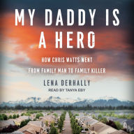 My Daddy is a Hero: How Chris Watts Went from Family Man to Family Killer