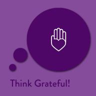 Think Grateful!: Gratitude Affirmations