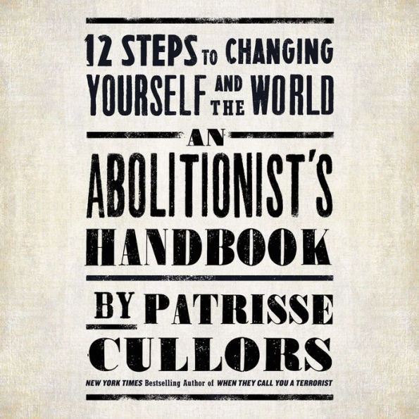 An Abolitionist's Handbook: 12 Steps to Changing Yourself and the World