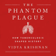 Phantom Plague: How Tuberculosis Shaped History