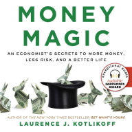 Money Magic: An Economist's Secrets to More Money, Less Risk, and a Better Life