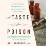 A Taste for Poison: Eleven Deadly Molecules and the Killers Who Used Them