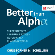 Better than Alpha: Three Steps to Capturing Excess Returns in a Changing World