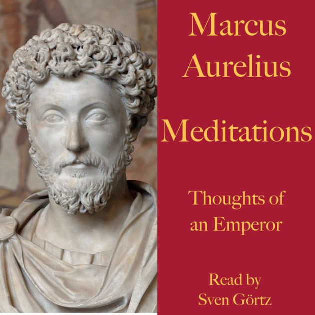 Marcus Aurelius: Meditations. Thoughts of an Emperor: A literary ...