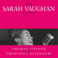 Die Sarah Vaughan Story: Von Thomas Tippner gelesen von Omid-Paul Eftekhari (Abridged)