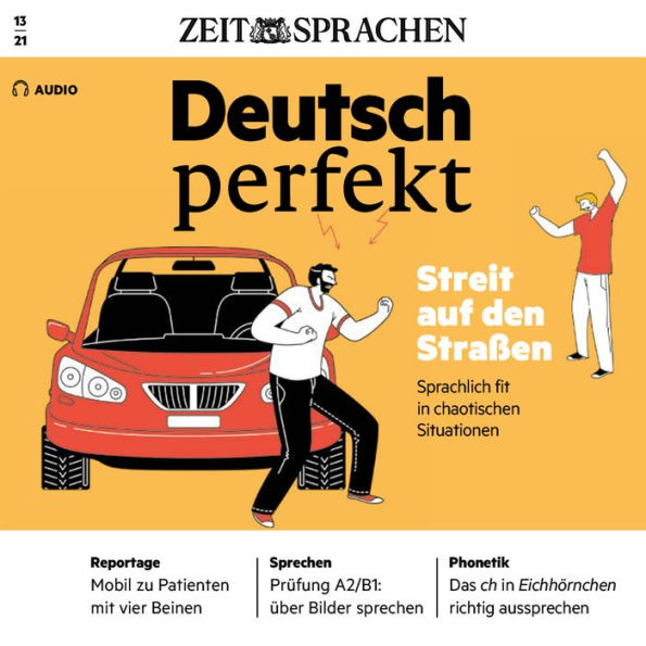 Deutsch lernen Audio - Streit auf den Straßen: Deutsch perfekt Audio 13/21 - Sprachlich fit in chaotischen Situationen