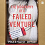 The Biography of a Failed Venture: Decoding Success Secrets from the Blackbox of a Dead Start-Up - A Brutally Honest Account of Business Failure