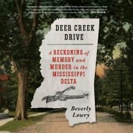 Deer Creek Drive: A Reckoning of Memory and Murder in the Mississippi Delta