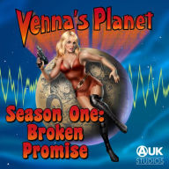 Venna's Planet: Season One - Broken Promise: All Ten Episodes