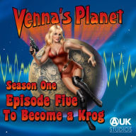 Venna's Planet: To Become a Krog: Season 1 - Episode 5