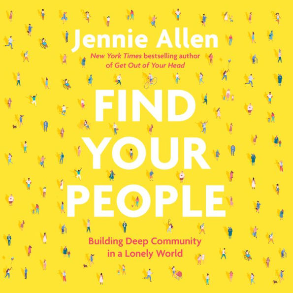 Find Your People: Building Deep Community in a Lonely World