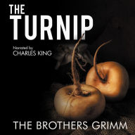 Turnip, The - The Original Story: As Written by the Brothers Grimm