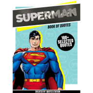 Superman: Book Of Quotes (100+ Selected Quotes) (Abridged)