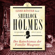 Der Katechismus der Familie Musgrave - Gerd Köster liest Sherlock Holmes, Band 14 (Ungekürzt)