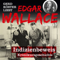 Indizienbeweis - Gerd Köster liest Edgar Wallace, Band 17 (Ungekürzt)