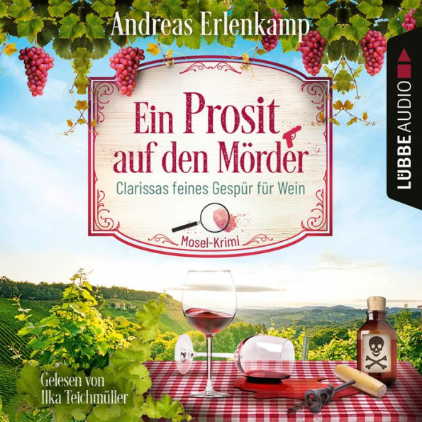 Ein Prosit auf den Mörder - Clarissas feines Gespür für Wein - Mosel-Krimi, Teil 1 (Ungekürzt)