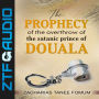 The Prophecy of The Overthrow of The Satanic Prince of Douala