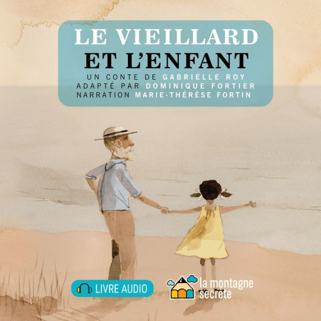 vieillard et l'enfant, Le by Gabrielle Roy, Marie-Thérèse Fortin ...