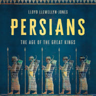 Persians: The Age of the Great Kings