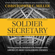 Soldier Secretary: Warnings from the Battlefield & the Pentagon about America's Most Dangerous Enemies