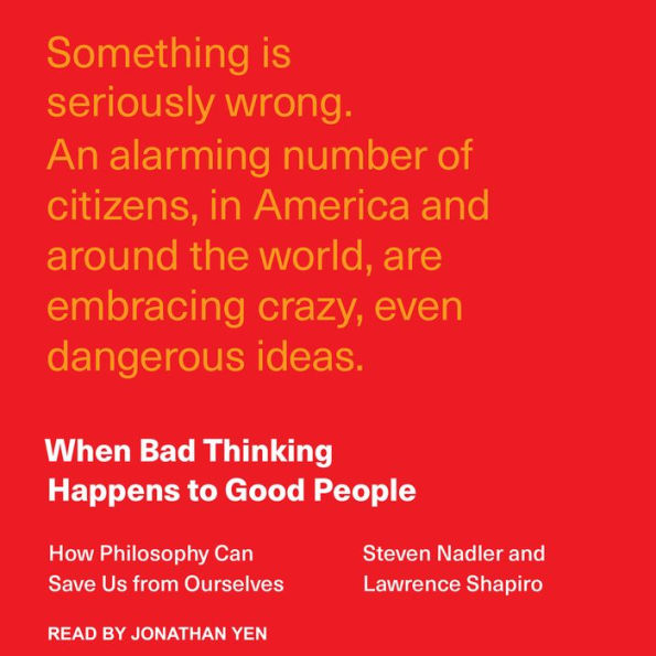 When Bad Thinking Happens to Good People: How Philosophy Can Save Us from Ourselves