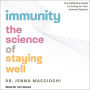 Immunity: The Science of Staying Well - The Definitive Guide to Caring for Your Immune System