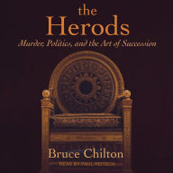 The Herods: Murder, Politics, and the Art of Succession