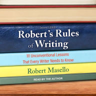 Robert's Rules of Writing, Second Edition: 111 Unconventional Lessons That Every Writer Needs to Know